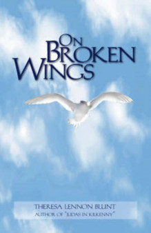 On Broken Wings by Theresa A. Blunt - Paperback