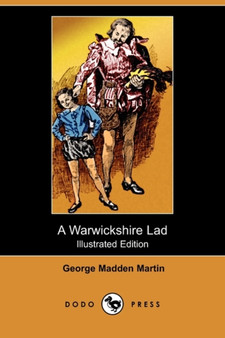 A Warwickshire Lad : The Story of the Boyhood of William Shakespeare (Illustrated Edition) (Dodo Press) by George Madden Martin - Paperback