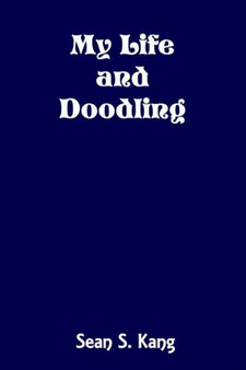 My Life and Doodling by Sean S. Kang - Paperback
