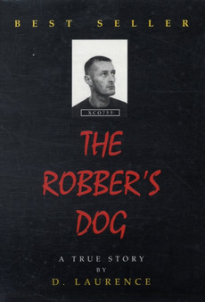 The Robber's Dog : A True Story by D. Laurence - Paperback