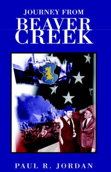 Journey from Beaver Creek by Paul R Jordan - Hardback