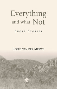 Everything and What Not by Cobus Van Der Merwe - Hardback