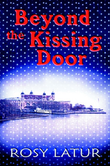 Beyond the Kissing Door by Rosy Latur - Paperback