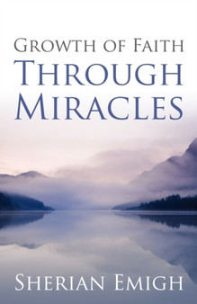 Growth of Faith Through Miracles by Sherian Emigh - Paperback