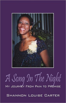 A Song in the Night : My Journey from Pain to Promise by Shannon Louise Carter - Paperback