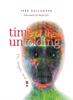 Time of the Unfolding : : Ets, Angels, and Me by Tree Gallagher - Hardback