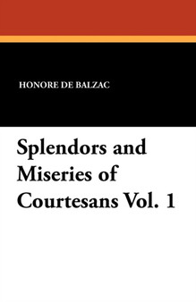 Splendors and Miseries of Courtesans Vol. 1 by Honore De Balzac - Paperback