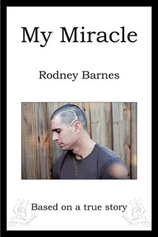 My Miracle : Based on a True Story by Rodney Barnes - Paperback
