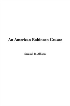 American Robinson Crusoe, an by Samuel B. Allison - Paperback