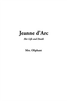 Jeanne d'ARC by Mrs. Oliphant - Paperback