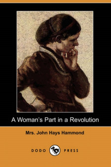 A Woman's Part in a Revolution (Dodo Press) by Mrs John Hays Hammond - Paperback