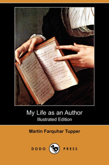 My Life as an Author (Illustrated Edition) (Dodo Press) by Martin Farquhar Tupper - Paperback