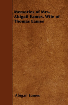 Memories Of Mrs. Abigail Eames, Wife Of Thomas Eames by Abigail Eames - Paperback