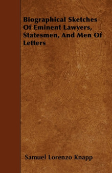 Biographical Sketches Of Eminent Lawyers, Statesmen, And Men Of Letters by Samuel Lorenzo Knapp - Paperback