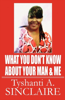 What You Don't Know about Your Man & Me by Tyshanti A Sinclaire - Paperback