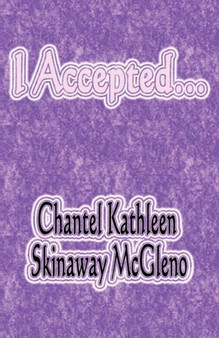 I Accepted... by Chantel Kathleen Skinaway McGleno - Paperback