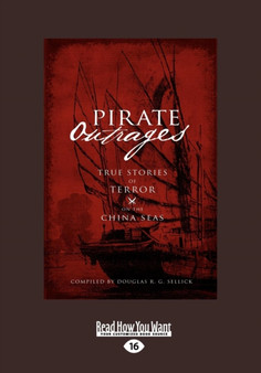 Pirate Outrages : True Stories of Terror on the China Seas by Douglas R.G. Sellick - Paperback