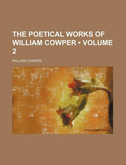 The Poetical Works of William Cowper (Volume 2) by William Cowper - Paperback