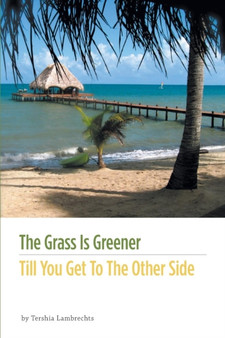 The Grass Is Greener Till You Get to the Other Side by Tershia Lambrechts - Paperback