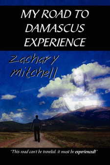 My Road to Damascus Experience by Zachary Mitchell - Paperback