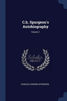 C.h. Spurgeon's Autobiography; Volume 1 by Charles Haddon Spurgeon - Paperback