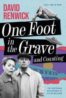 One Foot in the Grave and Counting by David Renwick - Hardback