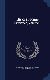 Life Of Sir Henry Lawrence, Volume 1 by Herman Merivale - Hardback