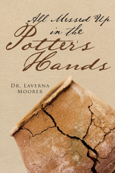 All Messed Up In The Potter's Hands by Moorer - Paperback