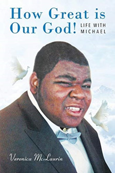 How Great is Our God! : Life with Michael by Veronica McLaurin - Paperback