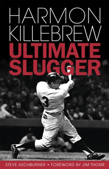 Harmon Killebrew : Ultimate Slugger by Steve Aschburner - Hardback