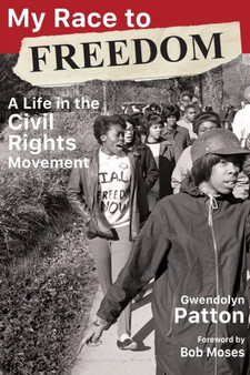 My Race to Freedom : A Life in the Civil Rights Movement by Gwendolyn Patton - Paperback