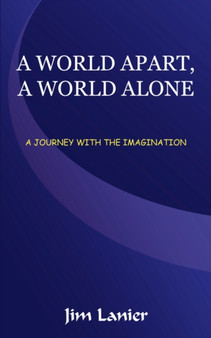 A World Apart, a World Alone : A Journey with the Imagination by Jim Lanier - Paperback
