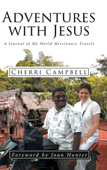 Adventures with Jesus : A Journal of My World Missionary Travels by Cherri Campbell - Hardback