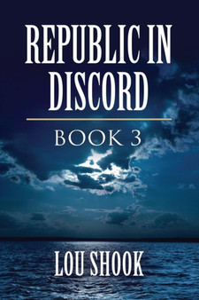 Republic in Discord : Book 3 by Lou Shook - Paperback