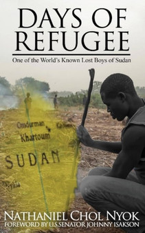 Days of a Refugee : One of the World's Known Lost Boys of Sudan by Nathaniel Nyok - Paperback