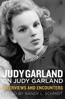 Judy Garland on Judy Garland by Randy L. Schmidt - Hardback