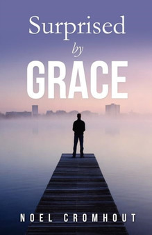 Surprised by Grace by Noel Cromhout - Paperback