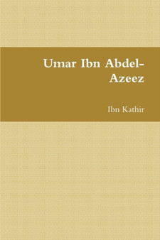 Umar Ibn Abdel-Azeez by Ibn Kathir - Paperback