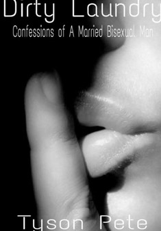 Dirty Laundry Confessions of a Married Bisexual Man by Tyson Pete - Hardback