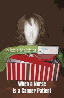 When a Nurse Is a Cancer Patient by Nicole Melchior - Paperback