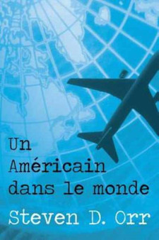 Un Americain Dans Le Monde (French) by Steven D Orr - Paperback