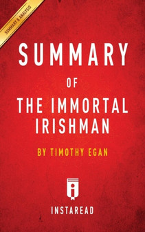 Summary of The Immortal Irishman : by Timothy Egan Includes Analysis by Instaread Summaries - Paperback