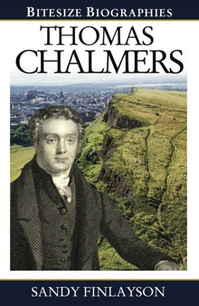 Thomas Chalmers Bitesize Biography by Sandy Finlayson - Paperback