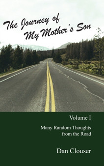 The Journey of My Mother's Son : Volume I by Dan Clouser - Hardback