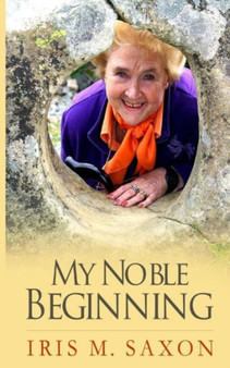 My Noble Beginning by Iris M. Saxon - Paperback