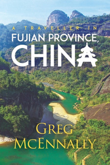 A Traveller in Fujian Province, China by Greg McEnnally - Paperback