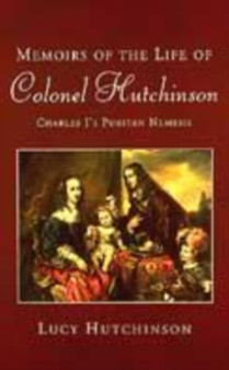 Memoirs Of Colonel Hutchinson : With a Fragment of Autobiography (of the Life of Lucy Hutchinson) by Lucy Hutchinson - Paperback