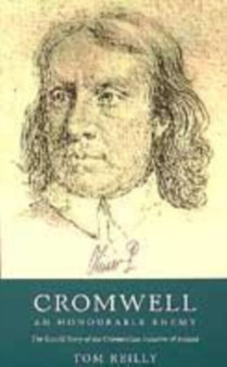 Cromwell : An Honourable Enemy by Tom Reilly - Paperback