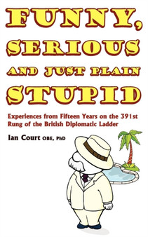 Funny, Serious and Just Plain Stupid by Phd Ian Court Obe - Paperback