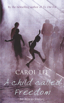 A Child Called Freedom, A by Carol Lee - Hardback
